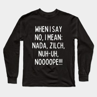 No means no! Long Sleeve T-Shirt